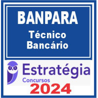 BANPARÁ (Técnico Bancário) Estratégia 2024