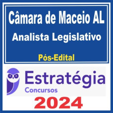 Câmara de Maceió-AL - Analista Legislativo - Pós-Edital – ESTRATÉGIA 2024