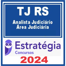 TJ-RS (Analista Judiciário - Área Judiciária) Pacote – Estratégia 2024