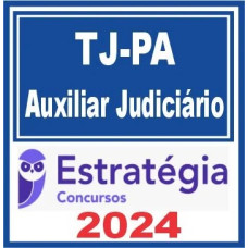 TJ PA (Auxiliar Judiciário) – Estratégia 2024